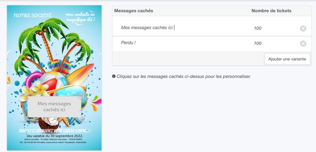 Cliquez sur la zone à gratter grise et listez vos messages cachés et les quantités à imprimer de chaque version. Les variantes sont illimitées, profitez-en ! Cliquez sur la zone à gratter grise et listez vos messages cachés et les quantités à imprimer de chaque version. Les variantes sont illimitées, profitez-en !